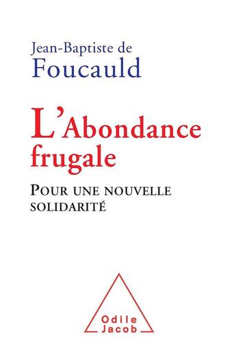 Couverture du livre « L'abondance frugale ; pour une nouvelle solidarité » de Foucauld J-B. aux éditions Odile Jacob