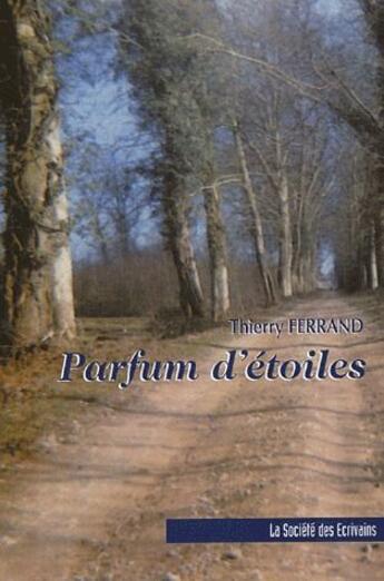 Couverture du livre « Parfum d'etoiles » de Thierry Ferrand aux éditions Societe Des Ecrivains