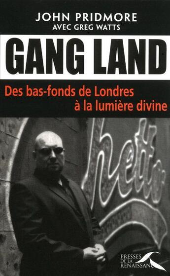 Couverture du livre « Gang land ; des bas-fonds de Londres à la lumière divine » de Pridmore/Watts aux éditions Presses De La Renaissance