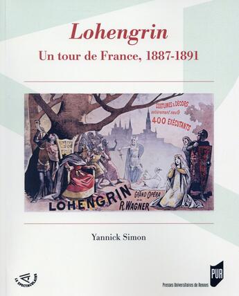 Couverture du livre « Lohengrin ; un tour de France, 1887-1891 » de Yannick Simon aux éditions Pu De Rennes