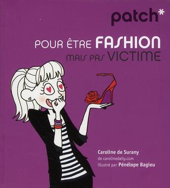 Couverture du livre « PATCH ; pour être fashion mais pas victime » de Penelope Bagieu et Caroline De Surany aux éditions First