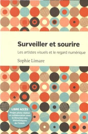 Couverture du livre « Surveiller et sourire - les artistes visuels et le regard numerique » de Limare Sophie aux éditions Pu De Montreal