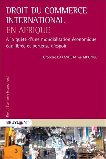 Couverture du livre « Droit du commerce international en Afrique » de Grégoire Bakandeja Wa Mpungu aux éditions Bruylant