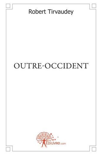 Couverture du livre « Outre-occident » de Robert Tirvaudey aux éditions Edilivre