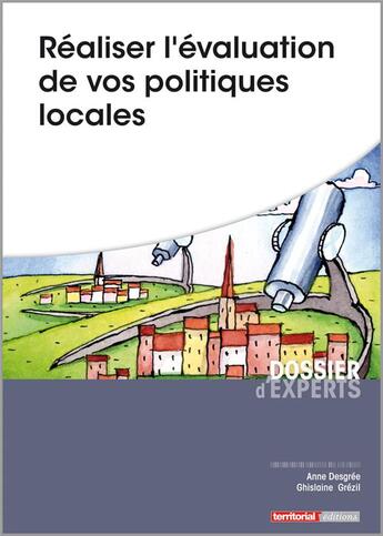 Couverture du livre « Réaliser l'évaluation de vos politiques locales » de Anne Desgree et Ghislaine Grezil aux éditions Territorial