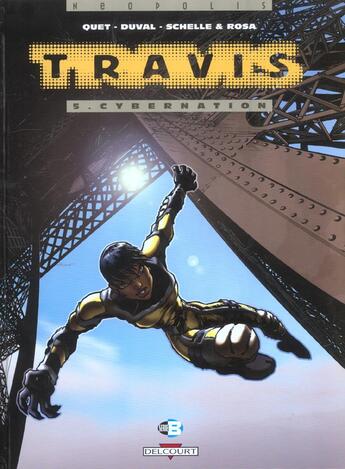 Couverture du livre « Travis Tome 5 : cybernation » de Frédéric Duval et Christophe Quet et Stephane Rosa et Pierre Schelle aux éditions Delcourt