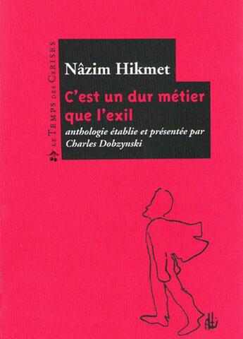 Couverture du livre « C'est un dur métier que l'exil » de Nazim Hikmet aux éditions Le Temps Des Cerises
