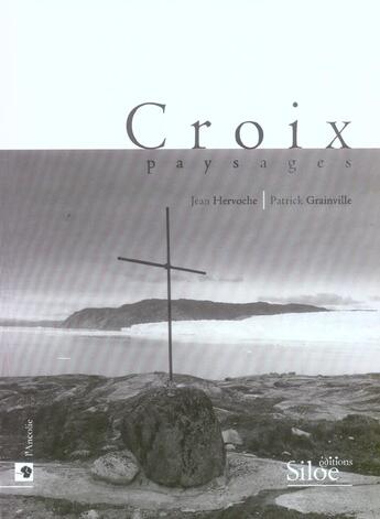 Couverture du livre « Croix Paysages » de Patrick Grainville et Jean Hervoche aux éditions Siloe