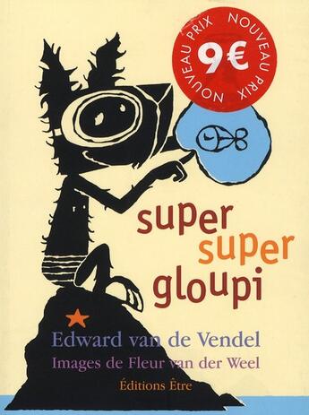 Couverture du livre « Super super gloupi » de Van De Vendel Edward et Fleur Van Der Well aux éditions Etre