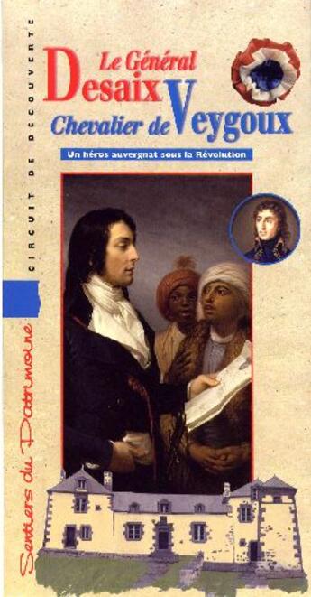 Couverture du livre « Le général Desaix, chevalier de Veygoux ; un héros auvergnat sous la Révolution » de  aux éditions Chamina