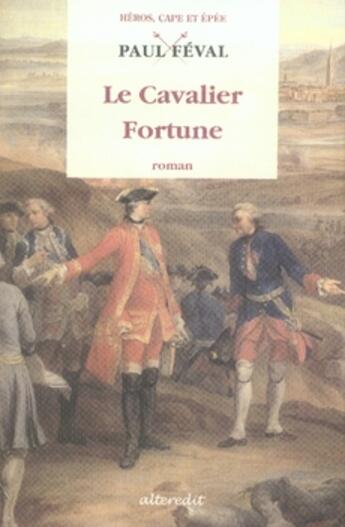 Couverture du livre « Le cavalier fortune » de Paul Feval aux éditions Alteredit