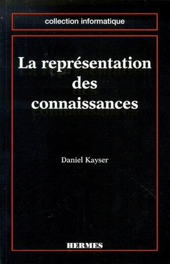 Couverture du livre « La représentation des connaissances » de Kayser Daniel aux éditions Hermes Science Publications