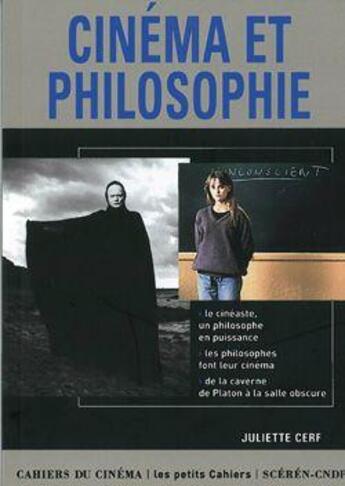 Couverture du livre « Cinéma et philosophie » de Juliette Cerf aux éditions Cahiers Du Cinema