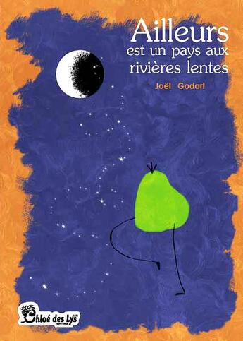 Couverture du livre « Ailleurs Est Un Pays Aux Rivieres Lentes » de Joel Godart aux éditions Chloe Des Lys