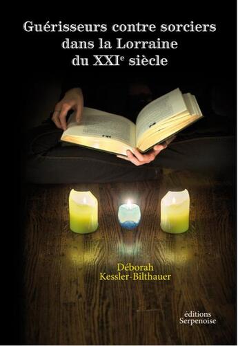 Couverture du livre « Guerisseurs contre sorciers dans la lorraine du xxie siecle » de Kessler-Bilthauer D. aux éditions Serpenoise