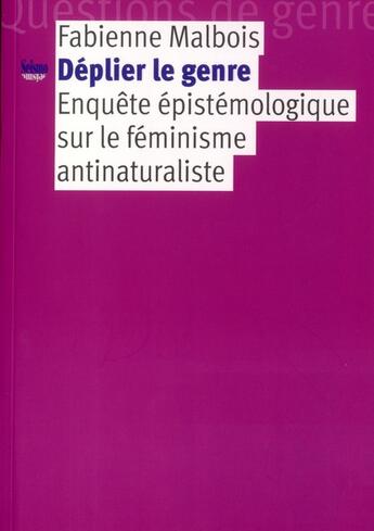 Couverture du livre « Déplier le genre ; enquête épistémologique sur le féminisme antinaturaliste » de Fabienne Malbois aux éditions Editions Seismo