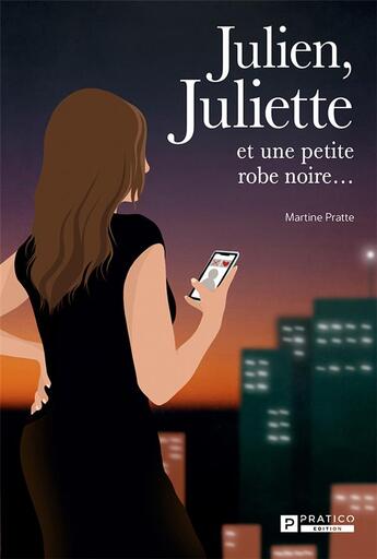 Couverture du livre « Julien, Juliette et une petite robe noire... » de Martine Pratte aux éditions Pratico Edition