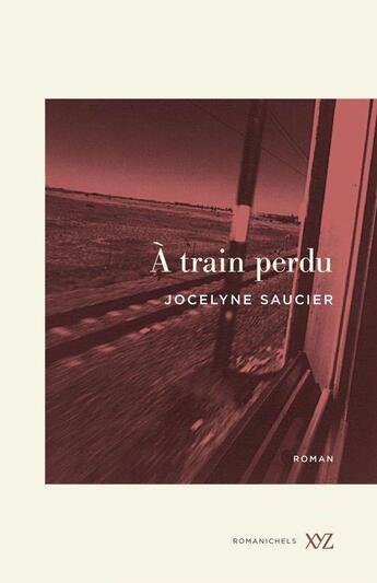 Couverture du livre « À train perdu » de Jocelyne Saucier aux éditions Xyz