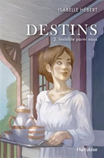 Couverture du livre « Destins Tome 2 : invisible parmi nous » de Isabelle Hebert aux éditions Hurtubise