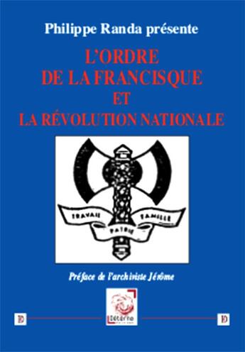 Couverture du livre « Ordre de la francisque et la revolution nationale » de Philippe Randa aux éditions Deterna