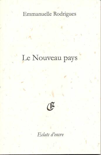 Couverture du livre « Le nouveau pays » de Emmanuelle Rodrigues aux éditions Eclats D'encre