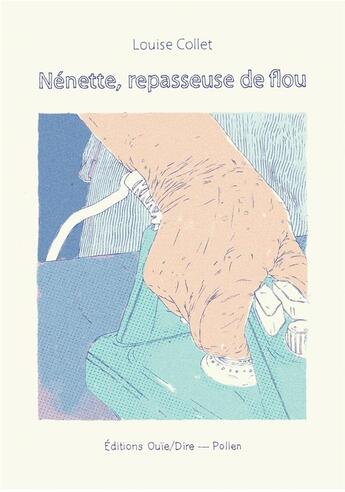 Couverture du livre « Nénette, repasseuse de flou » de Louise Collet aux éditions Ouie/dire