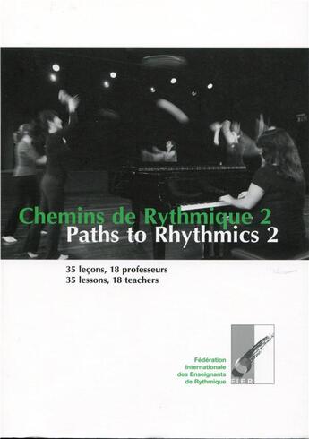 Couverture du livre « Chemins de rythmique t.2 ; 35 leçons, 18 professeurs ; paths to rhythmics t.2 ; 35 lessons, 18 teachers » de  aux éditions Editions Papillon