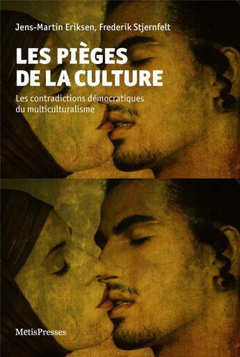 Couverture du livre « Les pièges de la culture ; les contradictions démocratiques du multiculturalisme » de Jens-Martin Eriksen et Frederik Stjenfelt aux éditions Metispresses