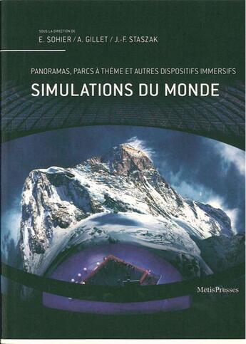 Couverture du livre « Simulations du monde ; des panoramas à la réalité virtuelle » de Estelle Sohier et A. Gillet et J.-F. Staszak aux éditions Metispresses