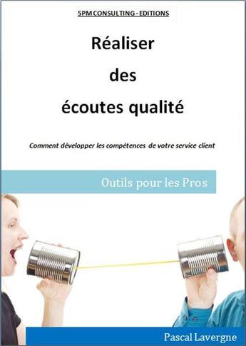 Couverture du livre « Réaliser des écoutes qualité » de Pascal Lavergne aux éditions 5pm Consulting