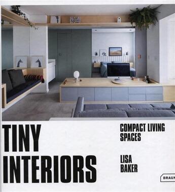 Couverture du livre « Tiny interiors ; compact living spaces » de Lisa Baker aux éditions Braun