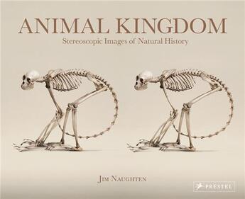 Couverture du livre « Animal kingdom: stereoscopic images of natural history » de Naughten Jim aux éditions Prestel