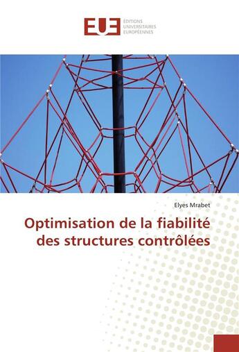 Couverture du livre « Optimisation de la fiabilite des structures controlees » de Mrabet Elyes aux éditions Editions Universitaires Europeennes