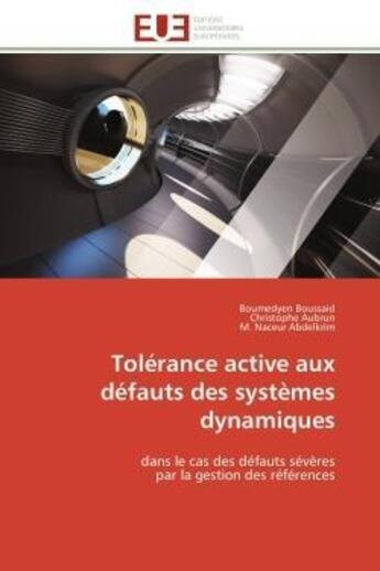 Couverture du livre « Tolerance active aux defauts des systemes dynamiques - dans le cas des defauts severes par la gestio » de Boussaid/Aubrun aux éditions Editions Universitaires Europeennes