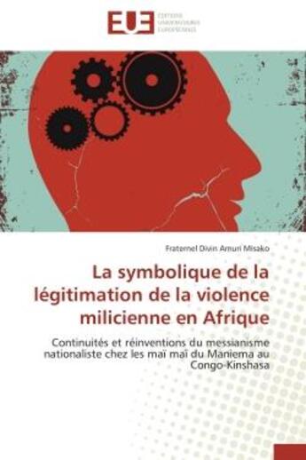 Couverture du livre « La symbolique de la legitimation de la violence milicienne en afrique - continuites et reinventions » de Amuri Misako F D. aux éditions Editions Universitaires Europeennes