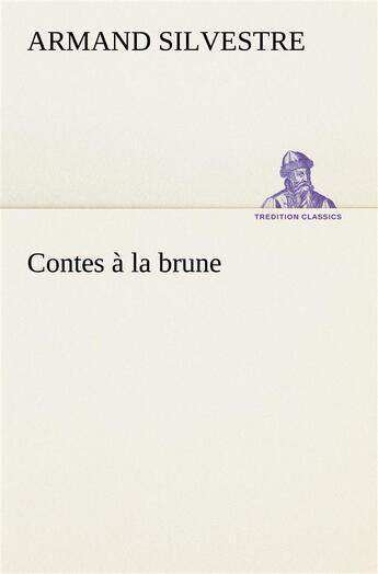 Couverture du livre « Contes a la brune » de Armand Silvestre aux éditions Tredition