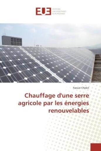 Couverture du livre « Chauffage d'une serre agricole par les energies renouvelables » de Chokri aux éditions Editions Universitaires Europeennes