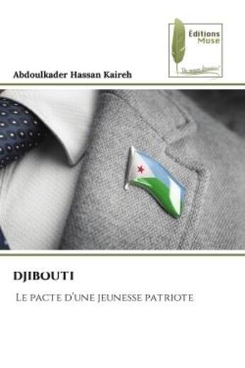 Couverture du livre « Djibouti - le pacte d'une jeunesse patriote » de Hassan Kaireh A. aux éditions Muse