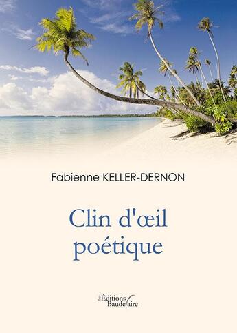 Couverture du livre « Clin d'oeil poétique » de Fabienne Keller-Dernon aux éditions Baudelaire