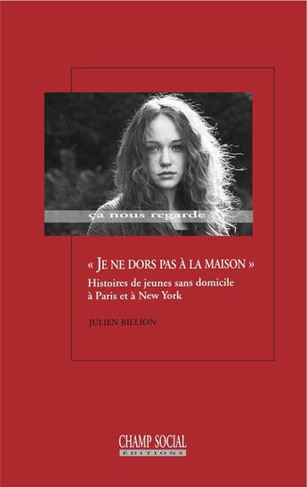 Couverture du livre « Je ne dors pas à la maison ; histoires de jeunes sans domicile à Paris et à New York » de Julien Billion aux éditions Matrice