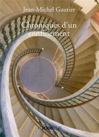 Couverture du livre « Chroniques d'un confinement » de Jean-Michel Gautier aux éditions Bookelis