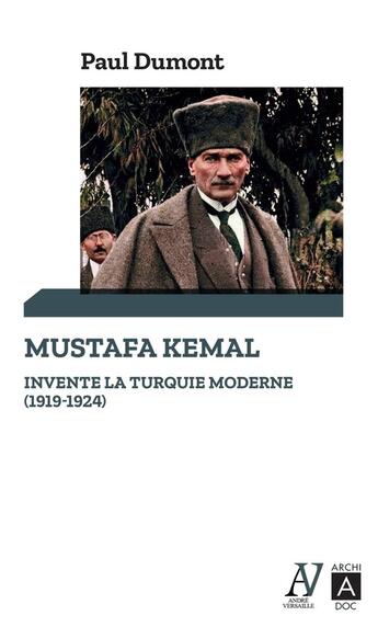 Couverture du livre « Mustafa Kemal invente la Turquie moderne (1919-1924) » de Paul Dumont aux éditions Archipoche