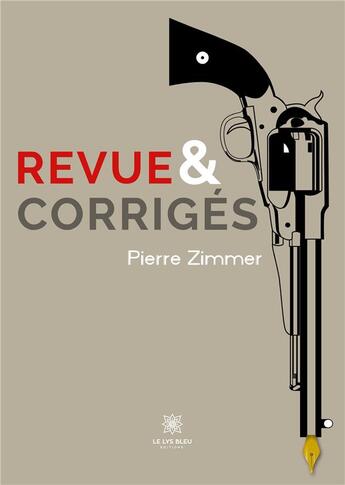 Couverture du livre « Revue et corrigés » de Pierre Zimmer aux éditions Le Lys Bleu