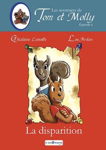 Couverture du livre « Les aventures de Tom et Molly Tome 6 : la disparition » de Ghislaine Lamotte et Lou Ardan aux éditions A Contresens