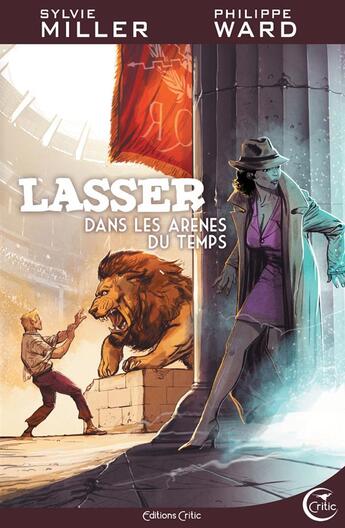 Couverture du livre « Lasser, le détective des dieux Tome 4 : dans les arènes du temps » de Philippe Ward et Sylvie Miller aux éditions Critic