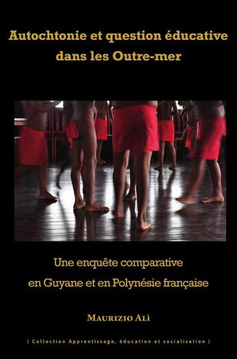 Couverture du livre « Autochtonie et question éducative dans les Outre-mer : une enquête comparative en Guyane et en Polynésie française » de Maurizio Ali aux éditions Pu Antilles