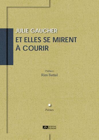 Couverture du livre « Et elles se mirent à courir » de Julie Gaucher aux éditions Editions Du Volcan