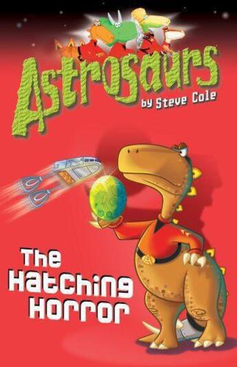 Couverture du livre « Astrosaurs: The Hatching Horror » de Steve Cole aux éditions Rhcb Digital