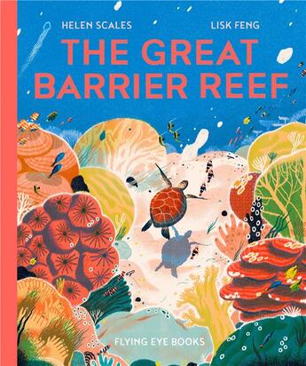 Couverture du livre « THE GREAT BARRIER REEF » de Lisk Feng et Helen Scales aux éditions Flying Eye Books