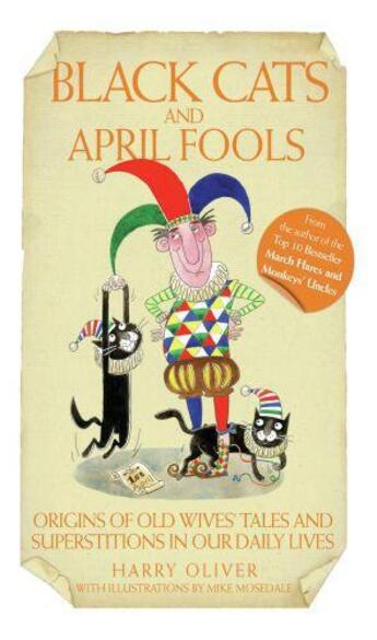 Couverture du livre « Black Cats & April Fools - Origins of Old Wives Tales and Superstition » de Oliver Harry aux éditions Blake John Digital